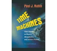 Time Machines: Time Travel In Physics, Metaphysics, And Science Fiction