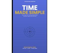 Time Made Simple: How to Think Clearly About Time, Attention, and Long-Term Tradeoffs