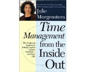 Time Management from the Inside Out: The Foolproof System for Taking Control of Your Schedule and Your life by Julie Morgenstern (2000-08-01)