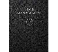 Time Management Journal and Workbook: A Structured System for Focus, Time Blocking, Priority Management and Consistent Productivity