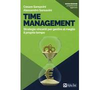 Time management. Strategie vincenti per gestire al meglio il proprio tempo. Nuova ediz.