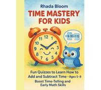 Time Mastery for Kids: Fun Quizzes to Learn How to Add and Subtract Time - Ages 5-8 | Boost Time-Telling and Early Math Skills