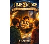 Time Nudge Book 1: Ben Franklin and the Moment Between