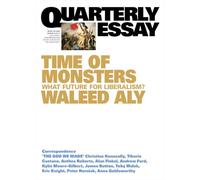 Time of Monsters: What Future for Liberalism?; Quarterly Essay 103