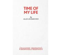 Time Of My Life - Ayckbourn Alan