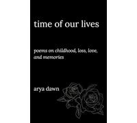 Time of Our Lives: Poems on Childhood, Loss, Love, and Memories
