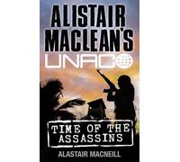 Time of the Assassins (Alistair MacLean's UNACO) by Alastair MacNeill (2010-09-02)