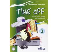 Time off. Holiday revision, practice and remedial work. Per le Scuole superiori. Con espansione online (Vol. 2)