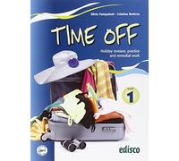 Time off. Holiday revision, practice and remedial work. Per le Scuole superiori. Con espansione online (Vol. 1)