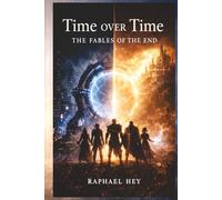 Time over Time: The Fables of the End