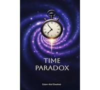 Time Paradox: 100 True Stories of Time Travel Gone Wrong