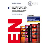 Time passages. Literature, language and culture in the English speaking world. Per il triennio delle Scuole superiori. Con e-book. Con espansione online. From the Origins to the Romantic Age (Vol. 1)