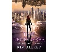 Time Renegades: A Time Travel Sci Fi and Fantasy Adventure: 1