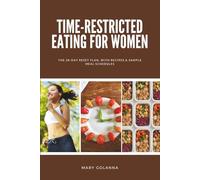 Time-Restricted Eating for Women: The 28-Day Reset Plan, With Recipes & Sample Meal Schedules