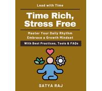 Time Rich, Stress Free: Eliminate procrastination with science | The art of prioritizing what matters | Time hacks for busy professionals | Routines that build productivity | Master your day