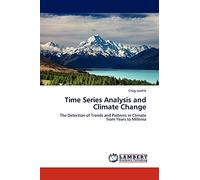 Time Series Analysis and Climate Change: The Detection of Trends and Patterns in Climate from Years to Millenia