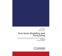 Time Series Modelling And Forecasting: A Study On Selected Plantation Crops Of Dakshina Kannada Second Edition