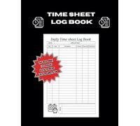 Time Sheet Log Book; The Big One! Official Work Hours Log: Easy to Read, Easy to Write In Large Print Timesheets to Record Hours Worked