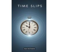 Time Slips: 100 True Stories of People Lost in Time