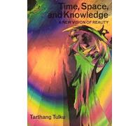 Time, Space, and Knowledge: A New Vision of Reality