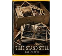 Time Stand Still: The Photos