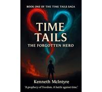 Time Tails: The Forgotten Hero: Act One, Chapter One - The Rising Sun: 1