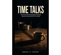 TIME TALKS: The Financial ConversationNobody Wants to Have Until It's Too Late