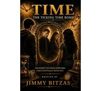 Time: The Ticking Time Bomb: One Moment Can Change Everything