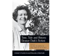 Time, Tide and History: Eleanor Dark's Fiction