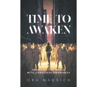Time To Awaken: Changing the World with Conscious Awareness