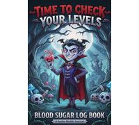Time to Check Your Levels - A Gothic Blood Sugar Log Book: Weekly Diabetic Diary | 4-time Before and After (Breakfast, Lunch, Dinner, Bedtime), Daily Glucose Tracker Journal