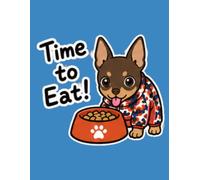 Time to Eat! Cute Mini Pin Dog Sketchbook: Funny Miniature Pinscher Feeding Dog Doodle and Blank Notebook for Kids and Dog Lovers (8.5x11)