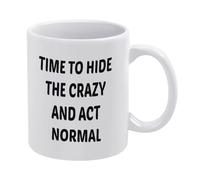 Time To Hide The Crazy And Act Normal Tazza In Ceramica Tazza Da Caffè Classica Tazze 330Ml Per Ufficio Cappuccino Donna