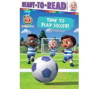 Time to Play Soccer!: Ready-to-read Ready-to-go!