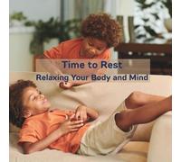 Time to Rest: Relaxing Your Body and Mind