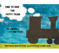 Time to Ride the Potty Train: All Aboard... It's Time to Go!