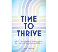 Time to Thrive: A Reflection Workbook for Parents and Caregivers of Young Autistic Children