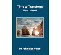 Time to Transform: Living Unbound