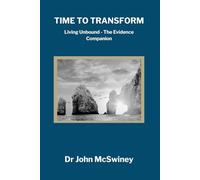 Time to Transform: Living Unbound - The Evidence Companion