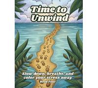 Time to Unwind: A Whimsical Coloring Book for Relaxation and Peace: Stress-Relieving Scenes to Help You Relax, Refocus, and Recharge - Book Four