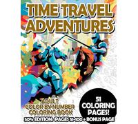 Time Travel Adventures - 50% Edition: Pages 51-100: Adult Color by Number Coloring Book for Relaxing and Mindfulness