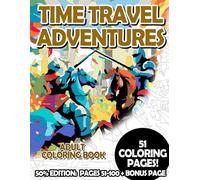 Time Travel Adventures - 50% Edition: Pages 51-100: Adult Coloring Book for Relaxing and Mindfulness