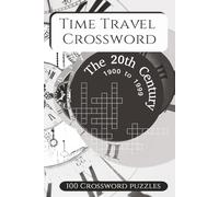 Time Travel Crossword Puzzle Book: Relive the 20th Century from the 1900's to late 1990's | 6x9 inches|100 Puzzles … Gifts for Vacations, Holiday and Free Times | Perfect Gift for Seniors