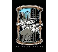Time Travel for the Beginners: Lessons 1-17