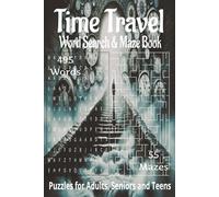 Time Travel inspired/themed word search and maze book.: Book is 6 X 9 inches, 220 pages with 55 word search Puzzles, 55 mazes. Word searches have 495 ... words hidden horizontally, vertically, F/B