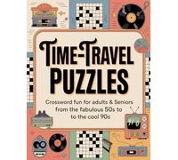 Time-Travel Puzzles: Crossword Fun for Adults & Seniors from the Fabulous 50s to the Cool 90s