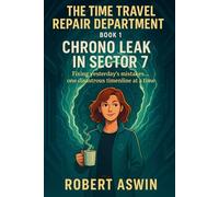 Time Travel Repair Department: Chrono Leak in Sector 7