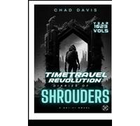 Time Travel Revolution : diaries of Shrouders: Sci-Fi Novel
