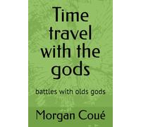 Time travel with the gods: battles with olds gods