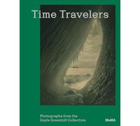Time Travelers: Photographs from the Gayle Greenhill Collection